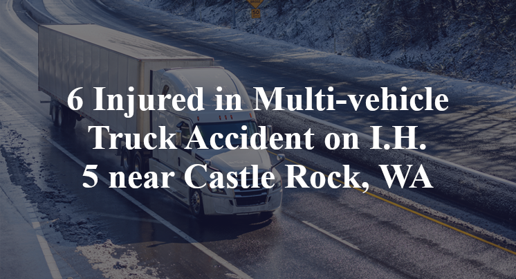 6 Injured in Multi-vehicle Truck Accident on I.H. 5 near Castle Rock, WA