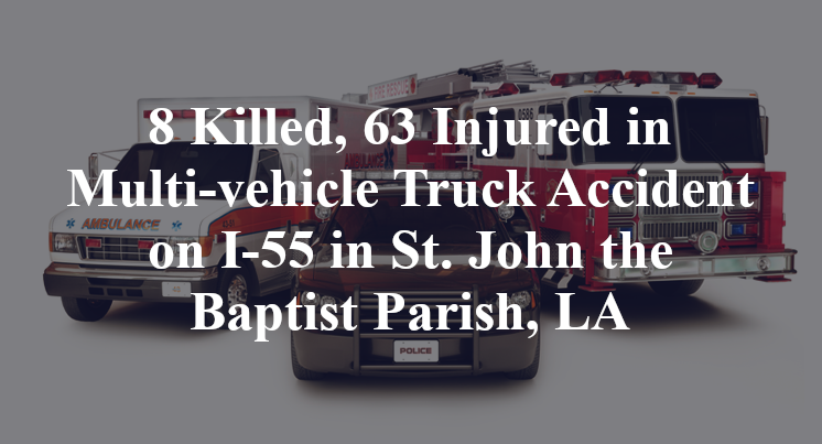 Corrine Herbert, Jose Elias Valle, Qutab Singh Negi, Fernando Francisco DeMoraels, Nakia Gaines, James Fleming, Child Killed, 63 Injured in Multi-vehicle Truck Accident on I-55 in St. John the Baptist Parish, LA