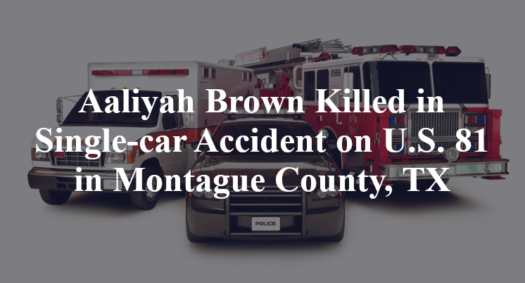 Aaliyah Brown Killed in Single-car Accident on U.S. 81 in Montague County, TX