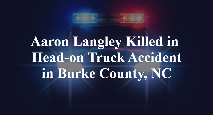 Aaron Langley Killed in Head-on Truck Accident in Burke County, NC