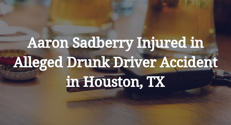Aaron Sadberry Injured in Alleged Drunk Driver Accident in Houston, TX