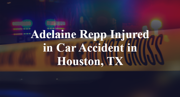 Adelaine Repp Car Accident in Houston, TX