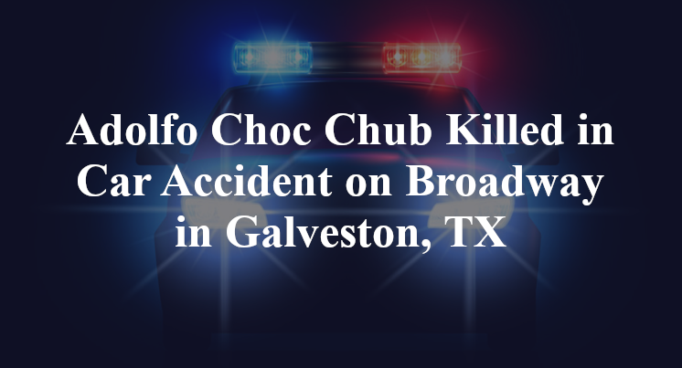 Adolfo Choc Chub Car Accident on Broadway in Galveston, TX