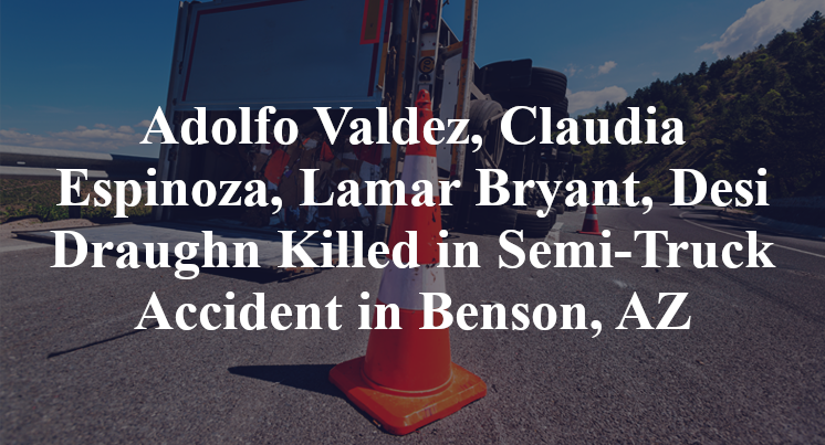 Adolfo Valdez, Claudia Espinoza, Lamar Bryant, Desi Draughn Killed in Semi-Truck Accident in Benson, AZ