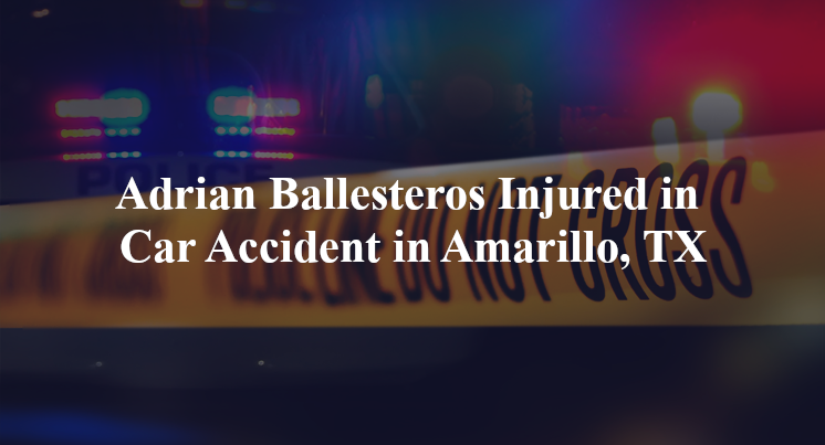 adrian ballestros car accident amarollio tx