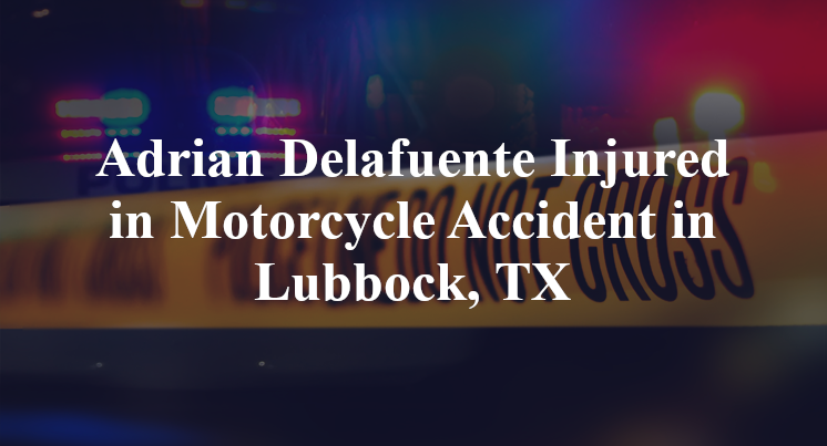 Adrian Delafuente Motorcycle Accident in Lubbock, TX