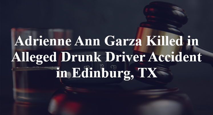 Adrienne Ann Garza Killed in Alleged Drunk Driver Accident in Edinburg, TX