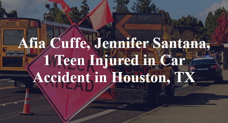 Afia Cuffe, Jennifer Santana, 1 Teen Injured in Car Accident in Houston, TX