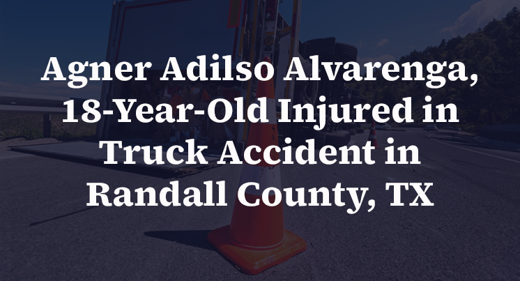 Agner Adilso Alvarenga, 18-Year-Old Injured in Truck Accident in Randall County, TX