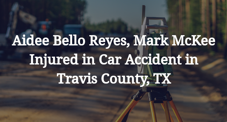 Aidee Bello Reyes, Mark McKee Car Accident in Travis County, TX