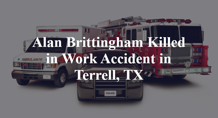 Alan Brittingham Killed in Work Accident in Terrell, TX
