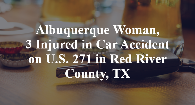 Albuquerque Woman, 3 Injured in Car Accident on U.S. 271 in Red River County, TX