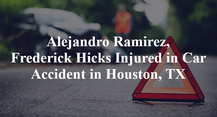 Alejandro Ramirez, Frederick Hicks Car Accident in Houston, TX