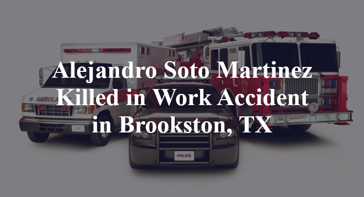 Alejandro Soto Martinez Killed in Work Accident in Brookston, TX