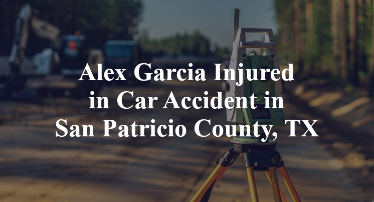 Alex Garcia Car Accident in San Patricio County, TX