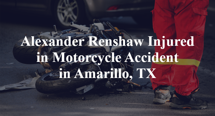 Alexander Renshaw Injured in Motorcycle Accident in Amarillo, TX