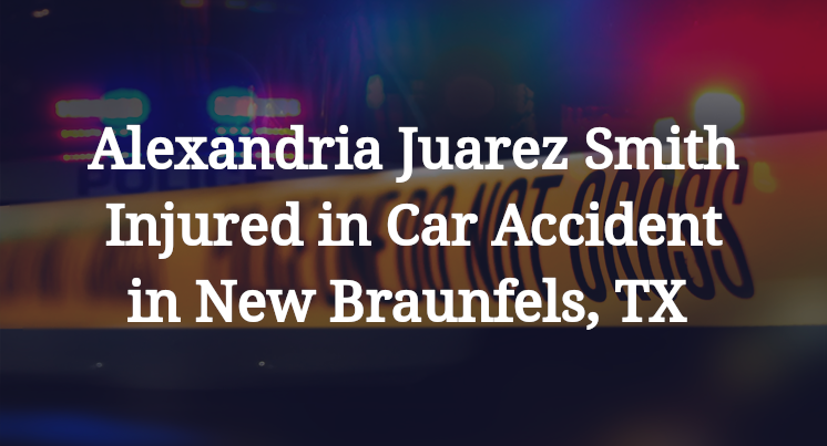 Alexandria Juarez Smith Car Accident in New Braunfels, TX