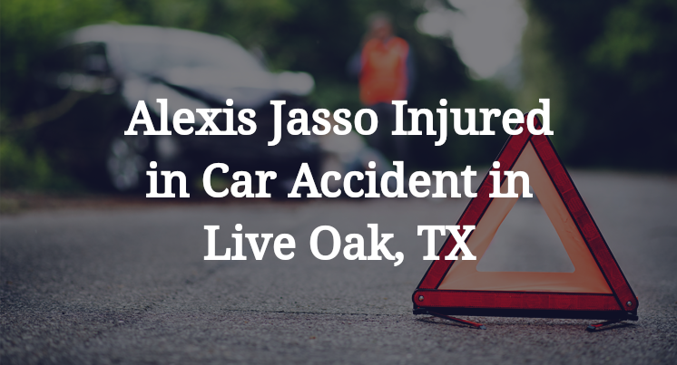 Alexis Jasso Injured in Car Accident in Live Oak, TX