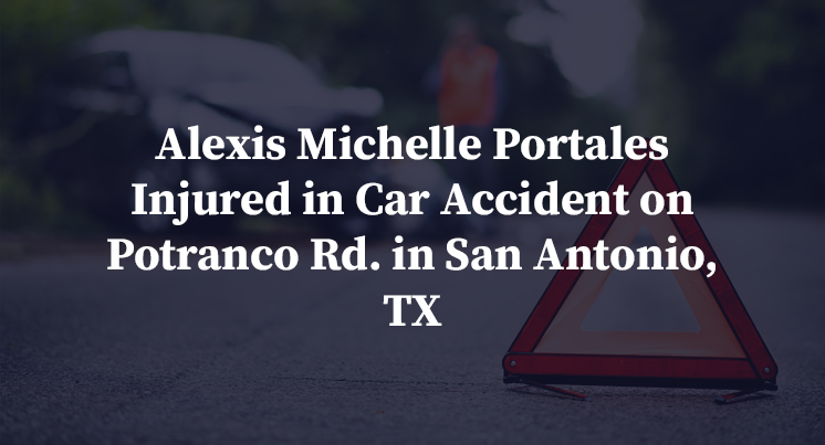 Alexis Michelle Portales Injured in Car Accident on Potranco Rd. in San Antonio, TX