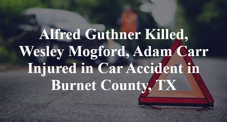 Alfred Guthner, Wesley Mogford, Adam Carr Car Accident in Burnet County, TX