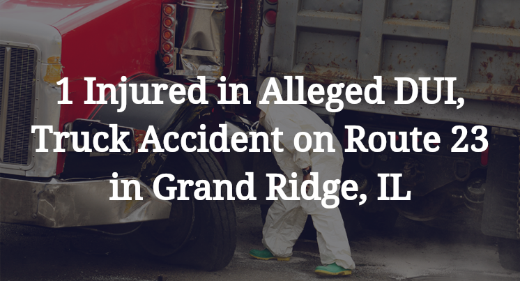 Alleged DUI, Truck Accident on Route 23 in Grand Ridge, IL