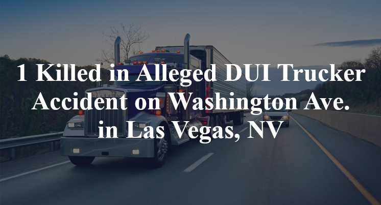 Alleged DUI Trucker Accident on Washington Ave. in Las Vegas, NV