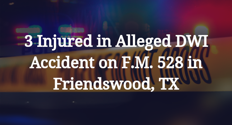 Alleged DWI Accident F.M. 528 Friendswood, TX