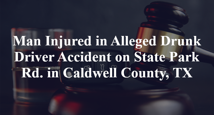 Alleged Drunk Driver Accident on State Park Rd. in Caldwell County, TX