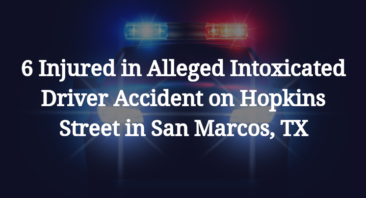 Alleged Intoxicated Driver Accident on Hopkins Street in San Marcos, TX
