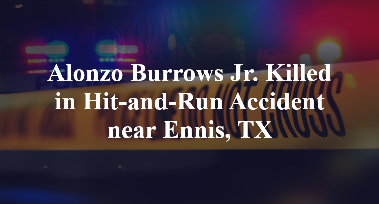 Alonzo Burrows Jr. Killed in Hit-and-Run Accident near Ennis, TX