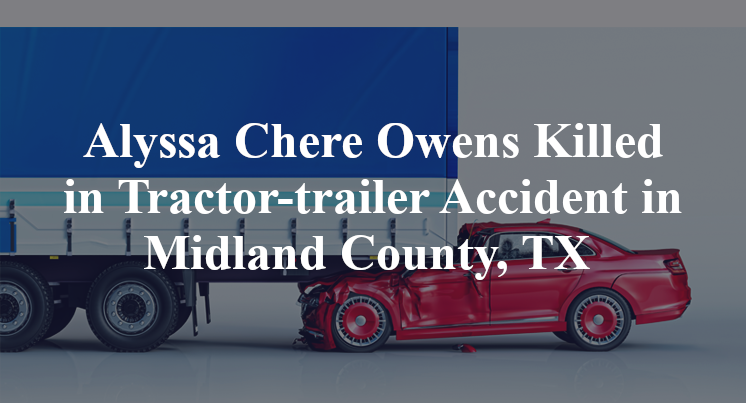 Alyssa Chere Owens Killed in Tractor-trailer Accident in Midland County, TX 