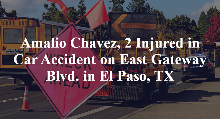 Amalio Chavez, 2 Injured in Car Accident on East Gateway Blvd. in El Paso, TX