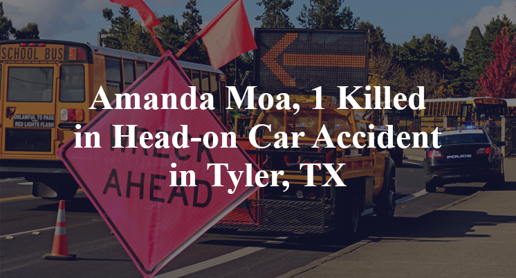 Amanda Moa, 1 Killed in Head-on Car Accident in Tyler, TX