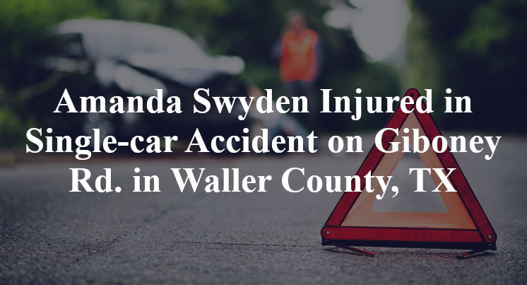 Amanda Swyden Injured in Single-car Accident on Giboney Rd. in Waller County, TX