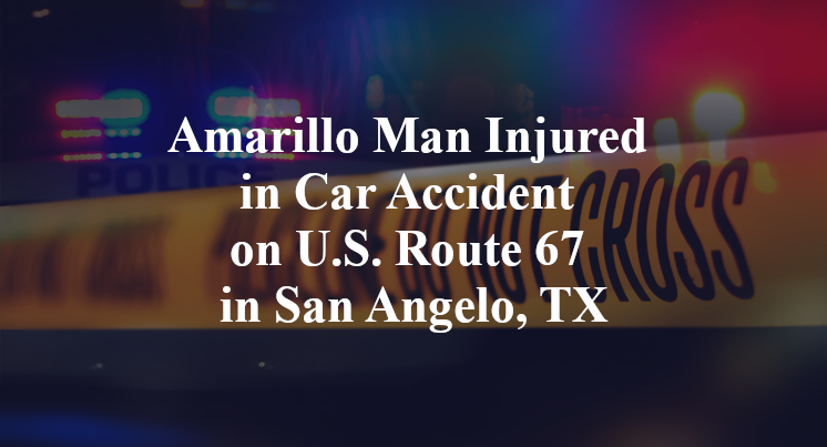 Amarillo Man Injured in Car Accident on U.S. Route 67 in San Angelo, TX