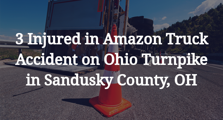 Amazon Truck Accident on Ohio Turnpike in Sandusky County, OH