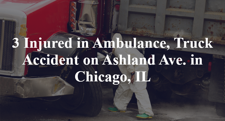 Ambulance, Truck Accident on Ashland Ave. in Chicago, IL