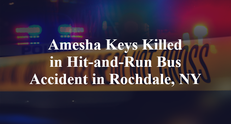 Amesha Keys Killed in Hit-and-Run Bus Accident in Rochdale, NY