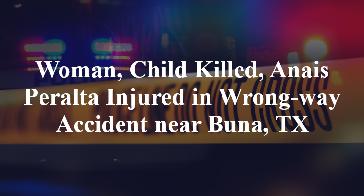 Anais Peralta Injured in Wrong-way Accident near Buna, TX