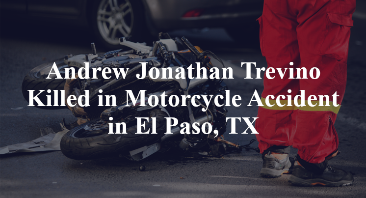 Andrew Jonathan Trevino Killed in Motorcycle Accident in El Paso, TX