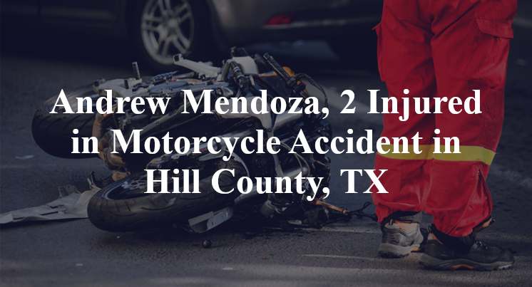 Andrew Mendoza Motorcycle Accident in Hill County, TX