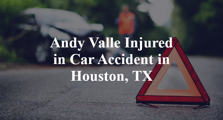 Andy Valle Car Accident in Houston, TX