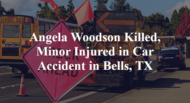 Angela Woodson Killed, Minor Injured in Car Accident in Bells, TX