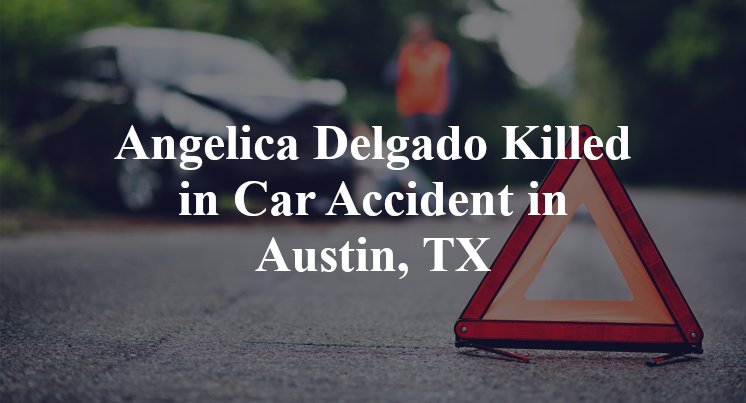 Angelica Delgado Killed in Car Accident in Austin, TX