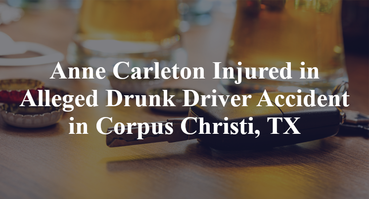 Anne Carleton Injured in Alleged Drunk Driver Accident in Corpus Christi, TX
