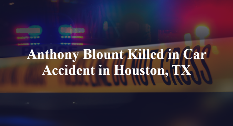 Anthony Blount Killed in Car Accident in Houston, TX