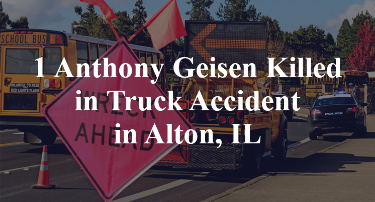 Anthony Geisen Killed in Truck Accident in Alton, IL