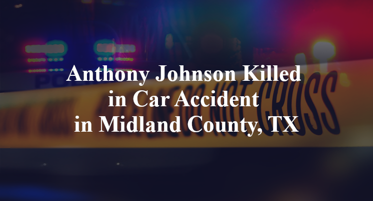 Anthony Johnson Killed in Car Accident in Midland County, TX