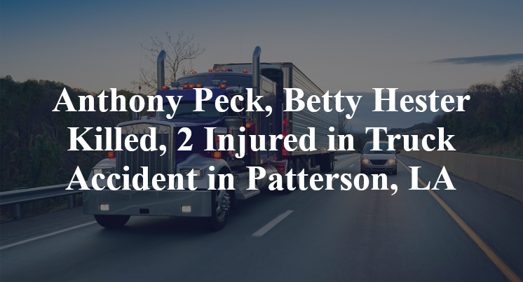 Anthony Peck, Betty Hester Truck Accident in Patterson, LA