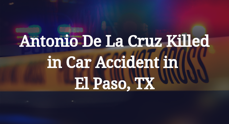 Antonio De La Cruz Car Accident in El Paso, TX